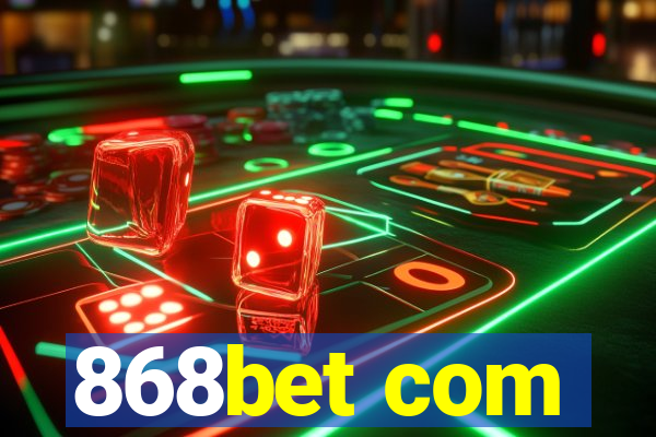 868bet com